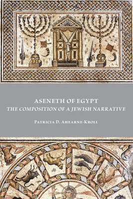 Patricia D Ahearne-Kroll - Aseneth of Egypt, Häftad. Tillgänglighet: Lägg i varukorg