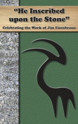 'He Inscribed upon a Stone': Celebrating the Work of Jim Eisenbraun 1