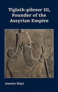 bokomslag Tiglath-pileser III, Founder of the Assyrian Empire