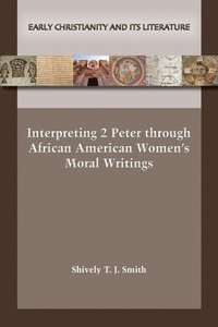 bokomslag Interpreting 2 Peter through African American Women's Moral Writings