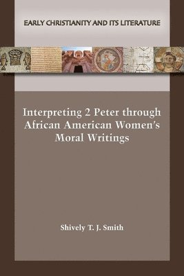 Interpreting 2 Peter through African American Women's Moral Writings 1