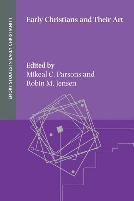Mikeal C Parsons, Robin M Jensen - Early Christians and Their Art, Häftad