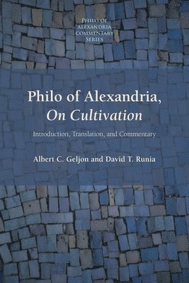 Albert C Geljon, David T Runia, Albert C. Geljon, David T. Runia - Philo of Alexandria, On Cultivation, Häftad