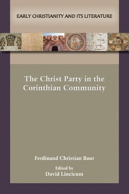 Ferdinand Christian Baur, David Lincicum - Christ Party in the Corinthian Community, Häftad
