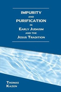 bokomslag Impurity and Purification in Early Judaism and the Jesus Tradition