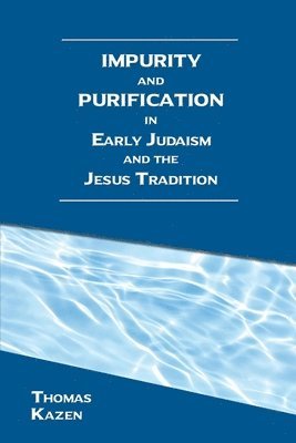 bokomslag Impurity and Purification in Early Judaism and the Jesus Tradition