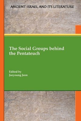 Jaeyoung Jeon - Social Groups behind the Pentateuch, Häftad