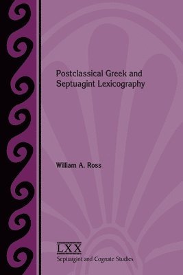 William a Ross - Postclassical Greek and Septuagint Lexicography, Häftad