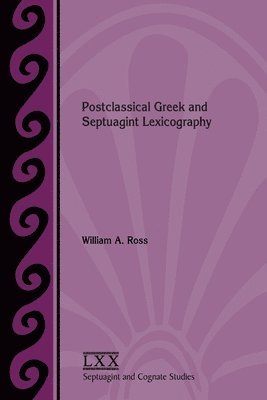 Postclassical Greek and Septuagint Lexicography 1