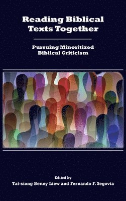 Tat-Siong Benny Liew, Fernando F Segovia - Reading Biblical Texts Together, Inbunden