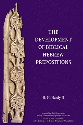 H H Hardy, H. H. Hardy, H. Hardy, H. - Development of Biblical Hebrew Prepositions, Häftad