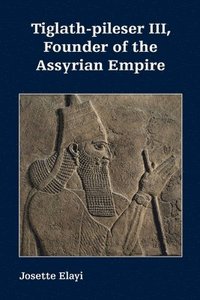 bokomslag Tiglath-pileser III, Founder of the Assyrian Empire
