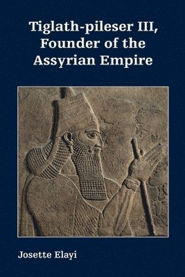 bokomslag Tiglath-pileser III, Founder of the Assyrian Empire