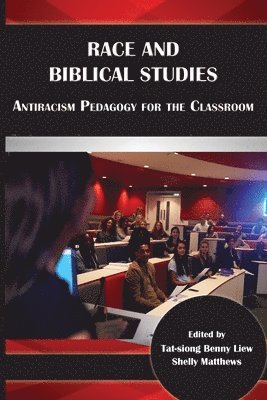 Liew T-S B, Tat-Siong Benny Liew, Shelly Matthews, Tat-siong Benny Liew - Race and Biblical Studies, Häftad
