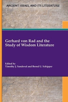 Bernd U Schipper, Timothy J Sandoval - Gerhard von Rad and the Study of Wisdom Literature, Häftad