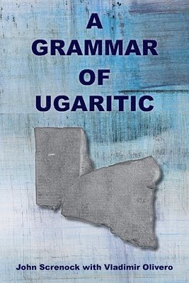 John Screnock, Vladimir Olivero - Grammar of Ugaritic, Häftad
