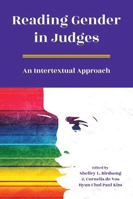 Shelley L Birdsong, J Cornelis De Vos, Hyun Chul Paul Kim - Reading Gender in Judges, Häftad