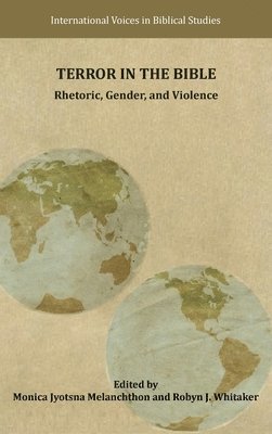 Monica Jyotsna Melanchthon, Robyn J Whitaker - Terror in the Bible, Inbunden