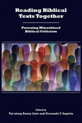 Tat-Siong Benny Liew, Fernando F Segovia - Reading Biblical Texts Together, Häftad