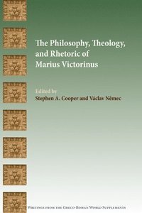 bokomslag The Philosophy, Theology, and Rhetoric of Marius Victorinus