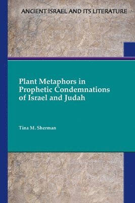 bokomslag Plant Metaphors in Prophetic Condemnations of Israel and Judah