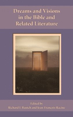 Richard J Bautch, Jean-François Racine - Dreams and Visions in the Bible and Related Literature, Inbunden