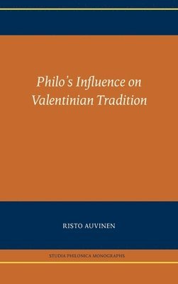 Risto Auvinen - Philo's Influence on Valentinian Tradition, Inbunden
