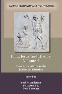 bokomslag John, Jesus, and History, Volume 4