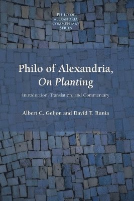 Albert C Geljon, David T Runia, Albert C. Geljon, David T. Runia, David  T. Runia - Philo of Alexandria, On Planting, Häftad