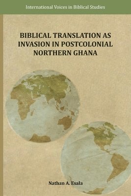 bokomslag Biblical Translation as Invasion in Postcolonial Northern Ghana