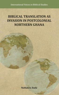 bokomslag Biblical Translation as Invasion in Postcolonial Northern Ghana