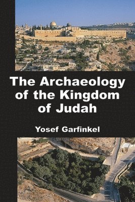 Yosef Garfinkel - Archaeology of the Kingdom of Judah, Häftad