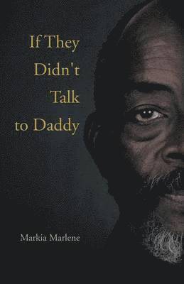 Markia Marlene - If They Didn't Talk to Daddy, Häftad