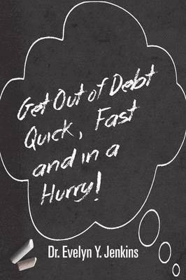 bokomslag Get Out of Debt Quick, Fast and in a Hurry!