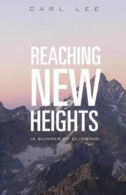 Carl Lee - Reaching New Heights, Häftad