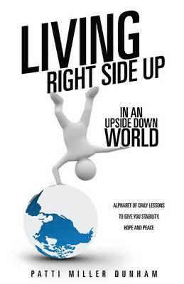 Living Right Side Up in an Upside Down World 1