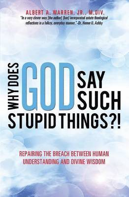 Why Does God Say Such Stupid Things?! 1