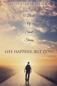 bokomslag Life Happens, But God!