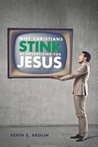 bokomslag Why Christians Stink at Advertising for Jesus