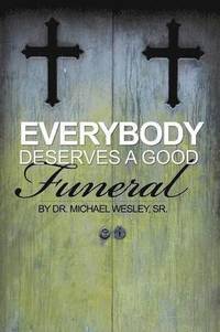 bokomslag Everybody Deserves a Good Funeral