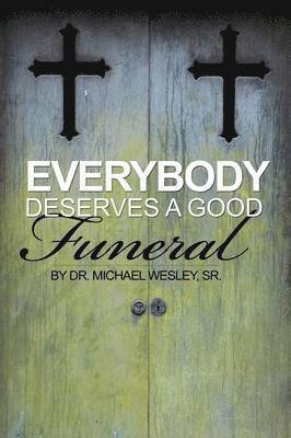 Everybody Deserves a Good Funeral 1