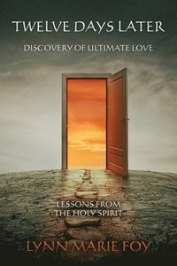 bokomslag Twelve Days Later: Discovery of Ultimate Love