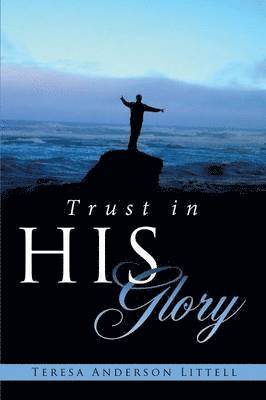 Teresa Anderson Littell - Trust in His Glory, Häftad