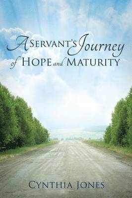 Cynthia Jones - Servant's Journey of Hope and Maturity, Häftad