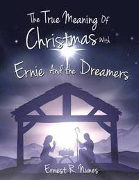 bokomslag The True Meaning of Christmas with Ernie and the Dreamer