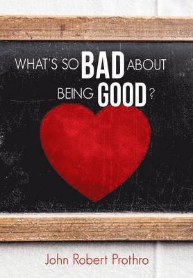 What's So Bad about Being Good? 1