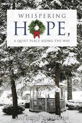 Kathryn Kwiecien - Whispering Hope, a Quiet Place Along the Way, Häftad
