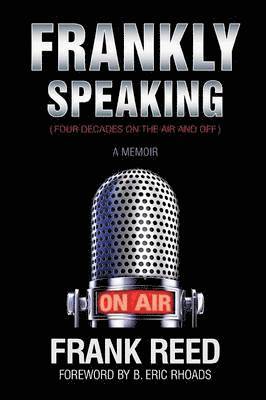 Frank Reed - Frankly Speaking... Four Decades on the Air and Off a Memoir, Häftad