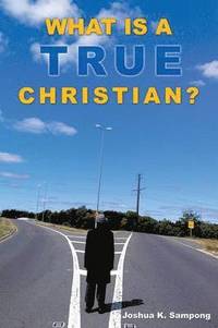 bokomslag What Is a True Christian?