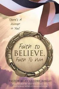 bokomslag Faith to Believe, Faith to Win